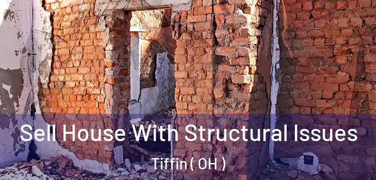  Sell House With Structural Issues Tiffin ( OH )
