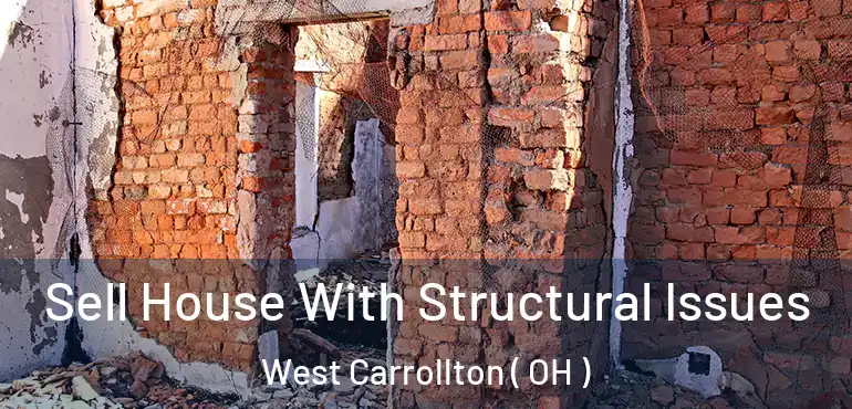  Sell House With Structural Issues West Carrollton ( OH )