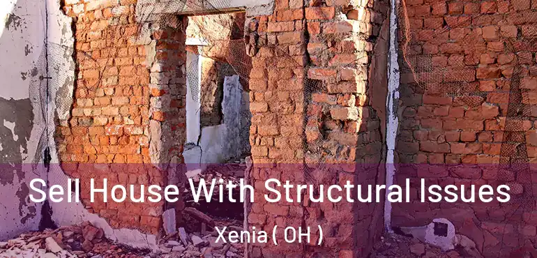  Sell House With Structural Issues Xenia ( OH )