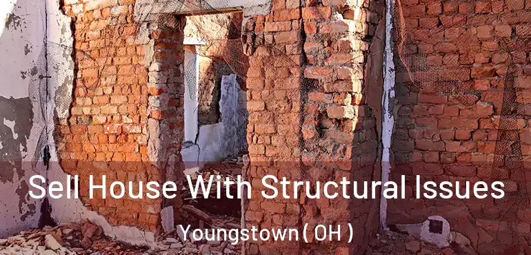  Sell House With Structural Issues Youngstown ( OH )