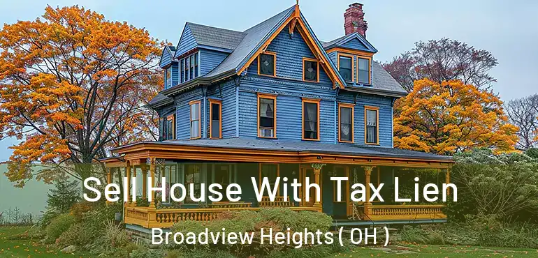  Sell House With Tax Lien Broadview Heights ( OH )