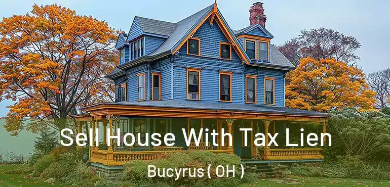  Sell House With Tax Lien Bucyrus ( OH )