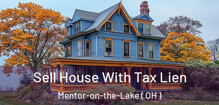  Sell House With Tax Lien Mentor-on-the-Lake ( OH )