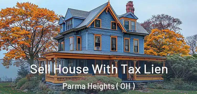  Sell House With Tax Lien Parma Heights ( OH )