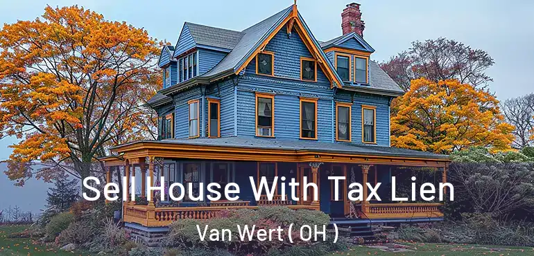  Sell House With Tax Lien Van Wert ( OH )