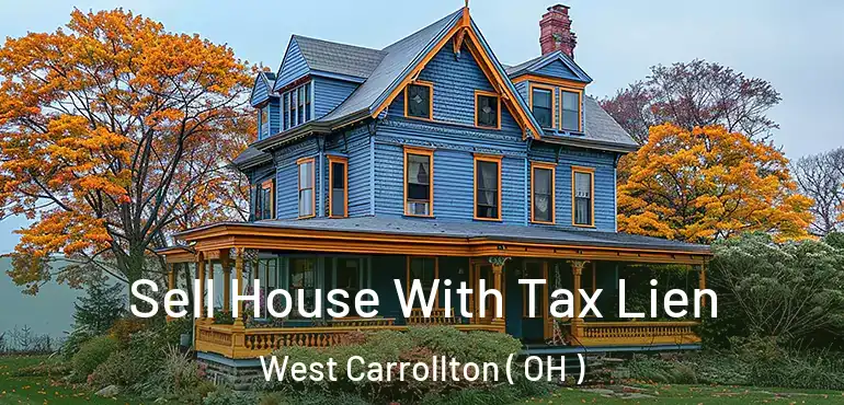  Sell House With Tax Lien West Carrollton ( OH )