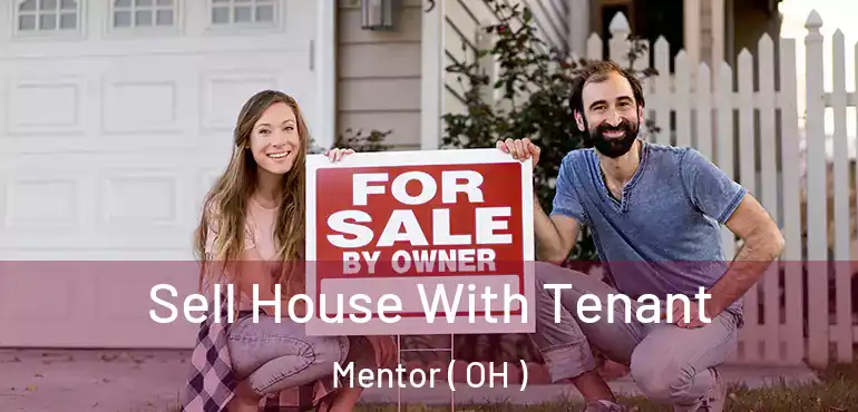  Sell House With Tenant Mentor ( OH )