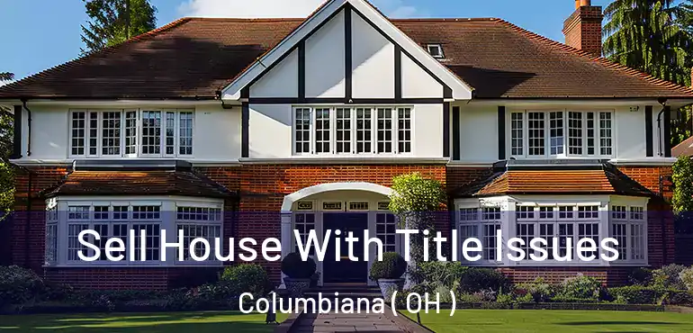  Sell House With Title Issues Columbiana ( OH )