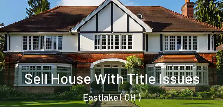  Sell House With Title Issues Eastlake ( OH )