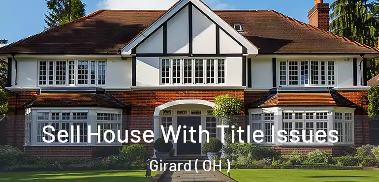  Sell House With Title Issues Girard ( OH )