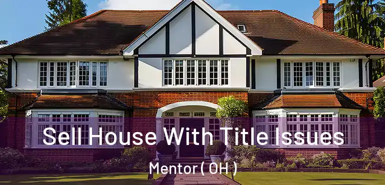 Sell House With Title Issues Mentor ( OH )