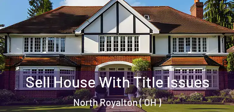  Sell House With Title Issues North Royalton ( OH )