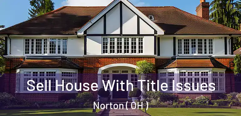 Sell House With Title Issues Norton ( OH )