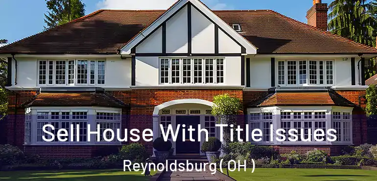 Sell House With Title Issues Reynoldsburg ( OH )