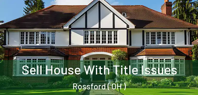  Sell House With Title Issues Rossford ( OH )