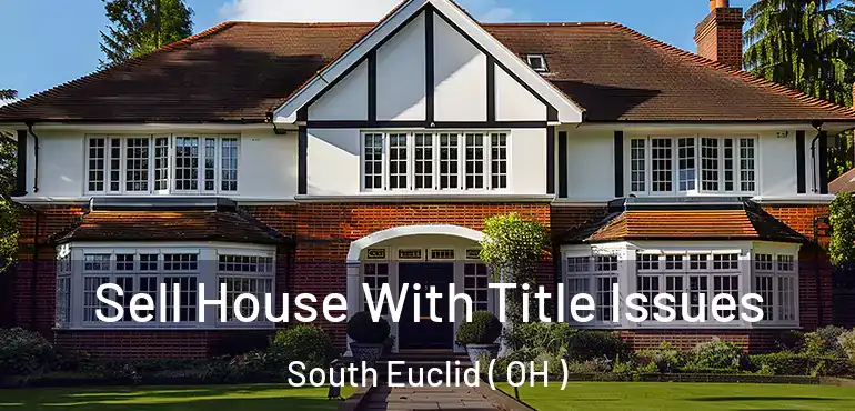  Sell House With Title Issues South Euclid ( OH )
