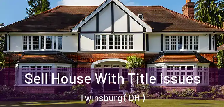  Sell House With Title Issues Twinsburg ( OH )