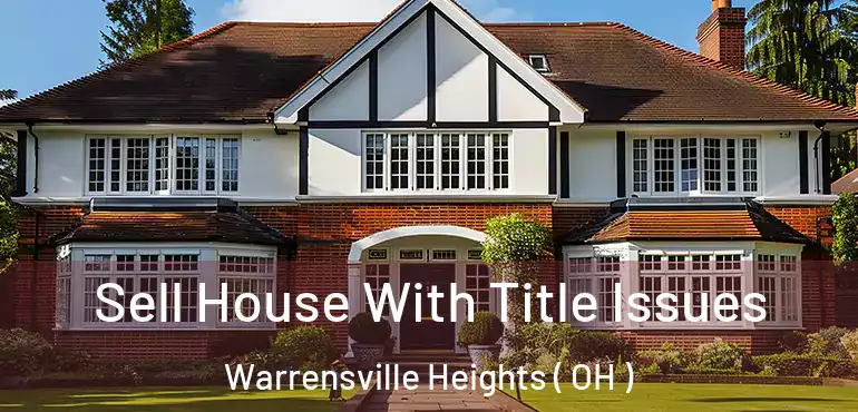  Sell House With Title Issues Warrensville Heights ( OH )