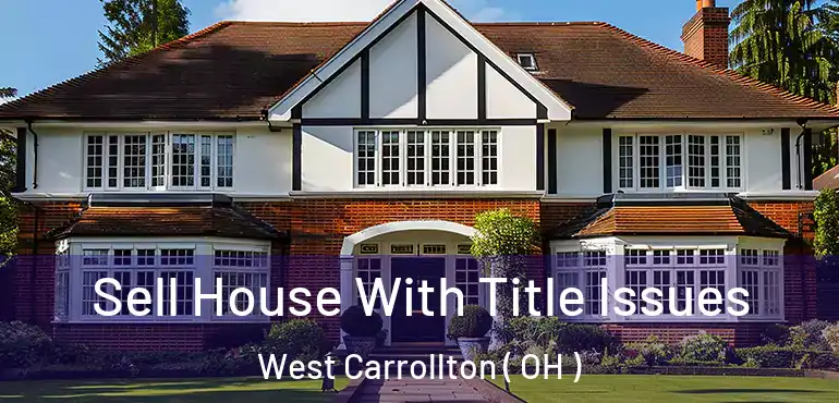  Sell House With Title Issues West Carrollton ( OH )
