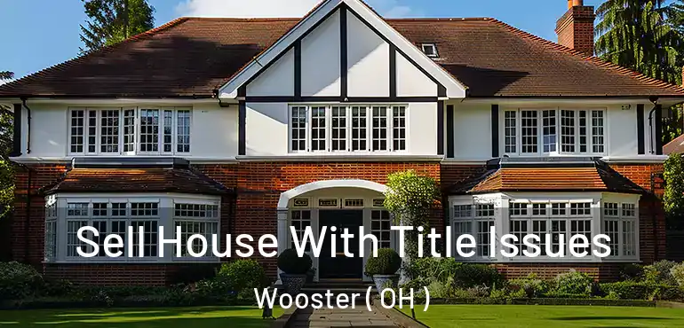  Sell House With Title Issues Wooster ( OH )