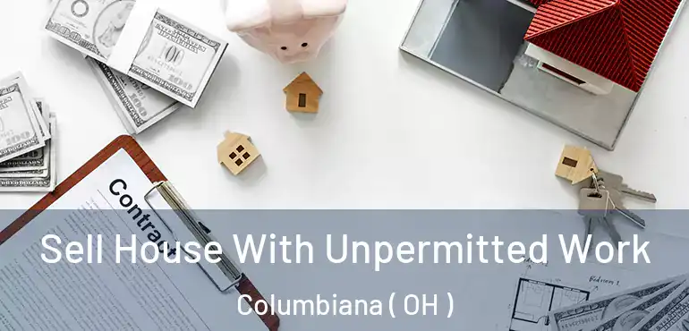 Sell House With Unpermitted Work Columbiana ( OH )