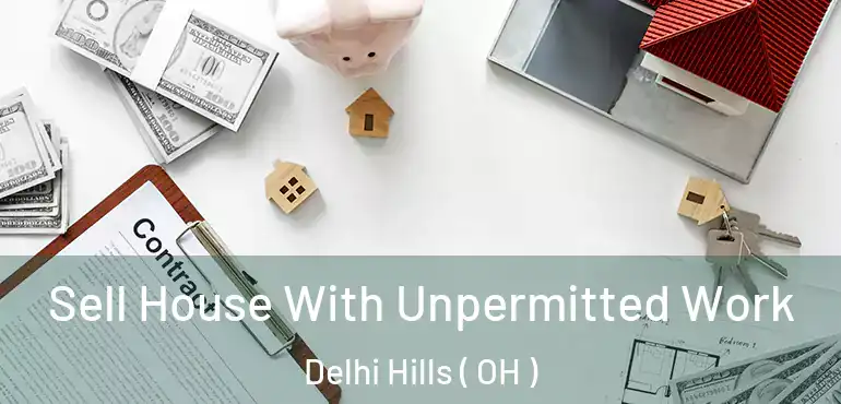  Sell House With Unpermitted Work Delhi Hills ( OH )