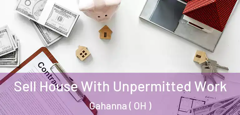  Sell House With Unpermitted Work Gahanna ( OH )