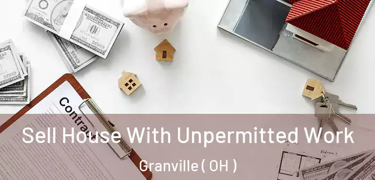  Sell House With Unpermitted Work Granville ( OH )
