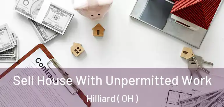  Sell House With Unpermitted Work Hilliard ( OH )