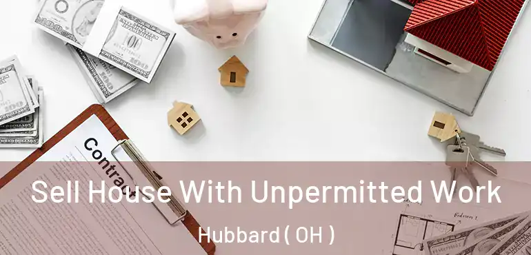  Sell House With Unpermitted Work Hubbard ( OH )