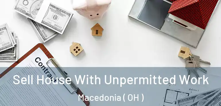  Sell House With Unpermitted Work Macedonia ( OH )