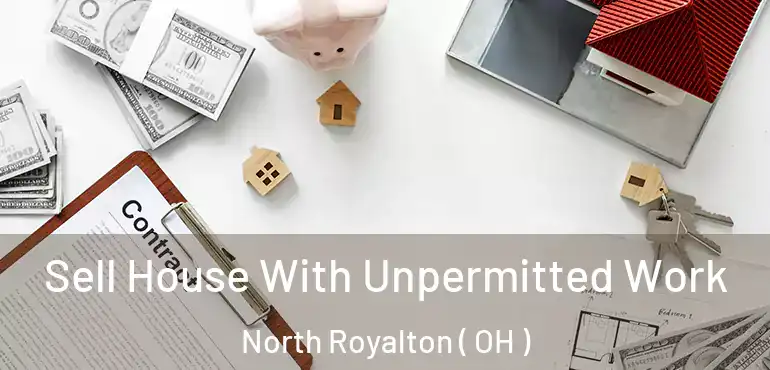  Sell House With Unpermitted Work North Royalton ( OH )