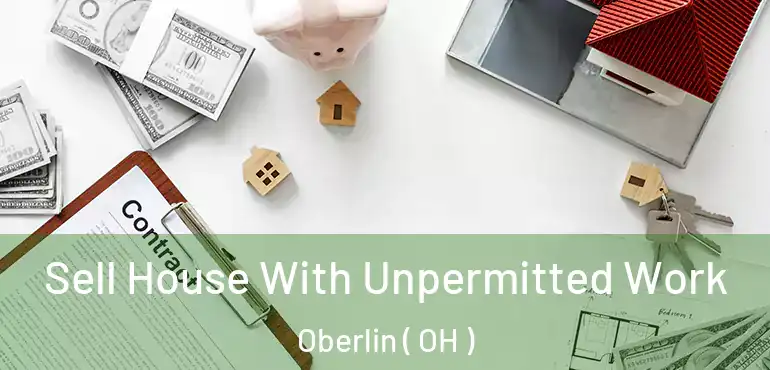  Sell House With Unpermitted Work Oberlin ( OH )