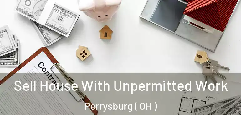  Sell House With Unpermitted Work Perrysburg ( OH )