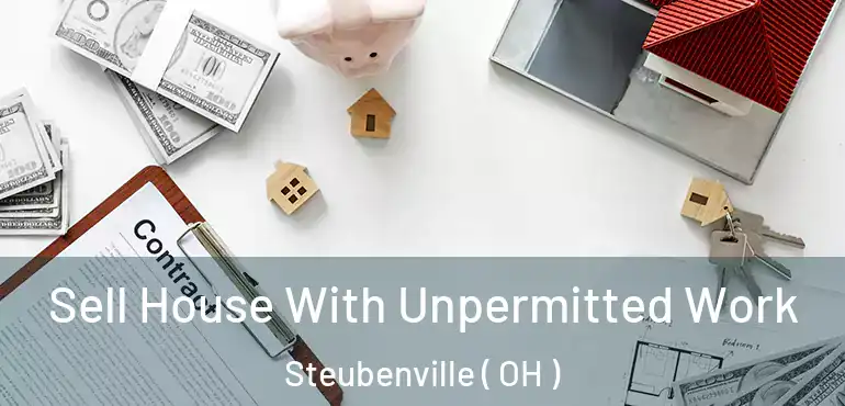  Sell House With Unpermitted Work Steubenville ( OH )