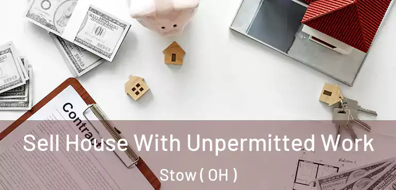  Sell House With Unpermitted Work Stow ( OH )