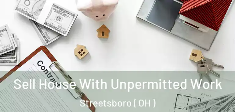  Sell House With Unpermitted Work Streetsboro ( OH )