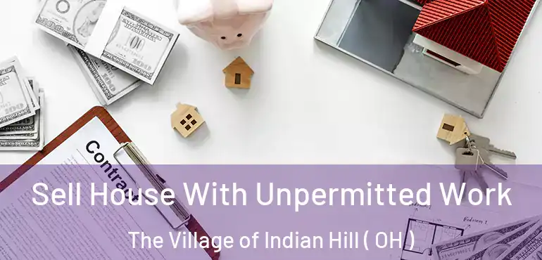  Sell House With Unpermitted Work The Village of Indian Hill ( OH )