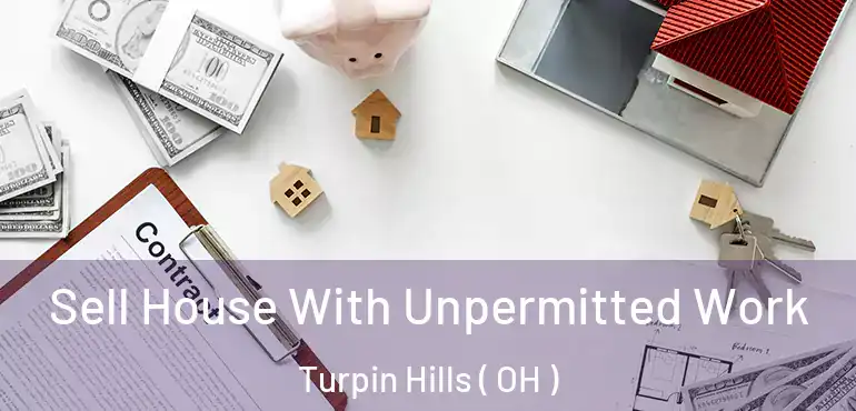  Sell House With Unpermitted Work Turpin Hills ( OH )