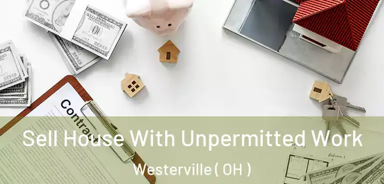  Sell House With Unpermitted Work Westerville ( OH )