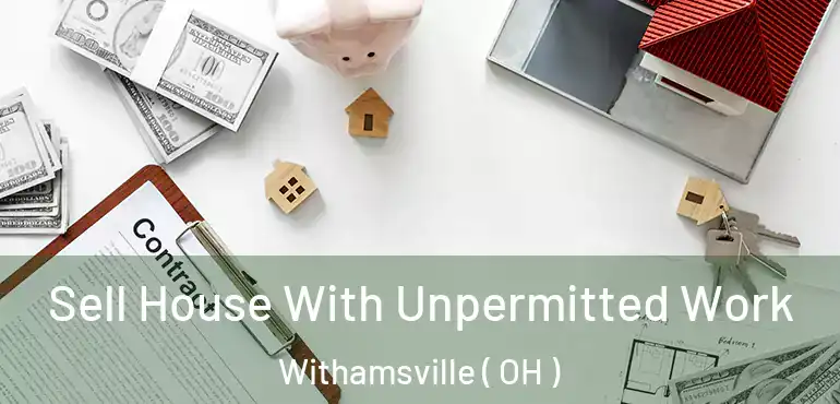  Sell House With Unpermitted Work Withamsville ( OH )