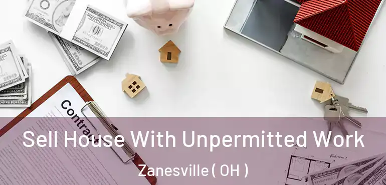  Sell House With Unpermitted Work Zanesville ( OH )