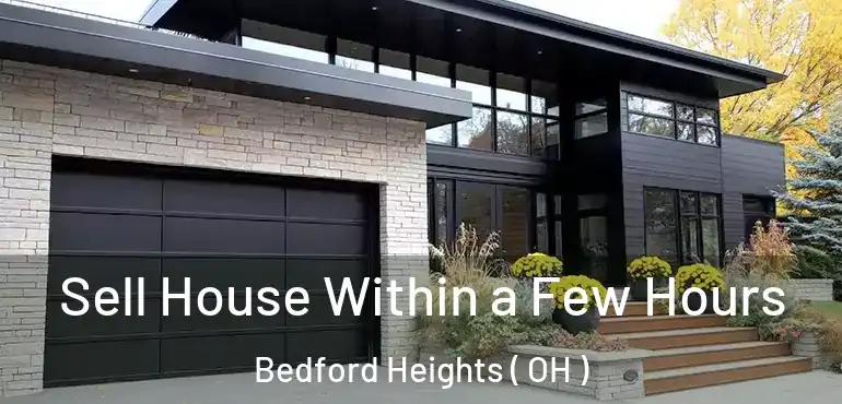  Sell House Within a Few Hours Bedford Heights ( OH )