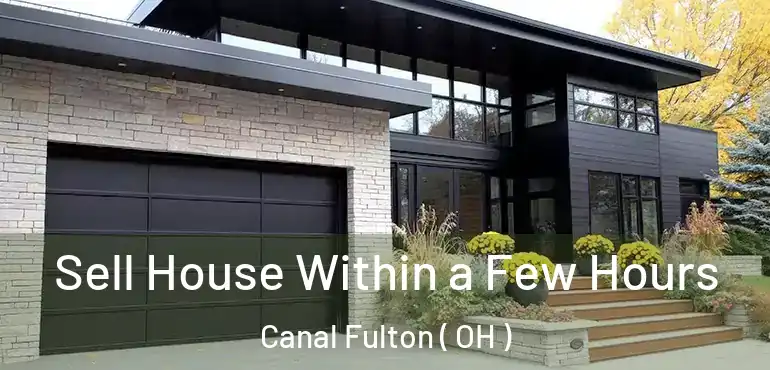  Sell House Within a Few Hours Canal Fulton ( OH )