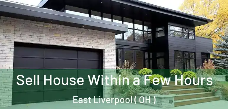  Sell House Within a Few Hours East Liverpool ( OH )