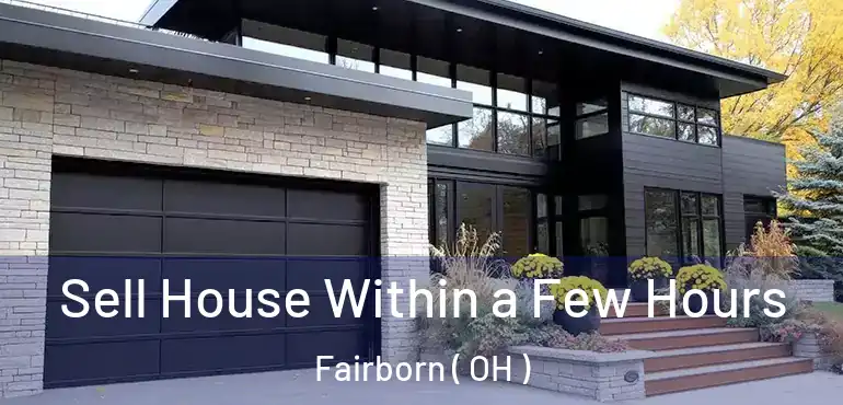  Sell House Within a Few Hours Fairborn ( OH )