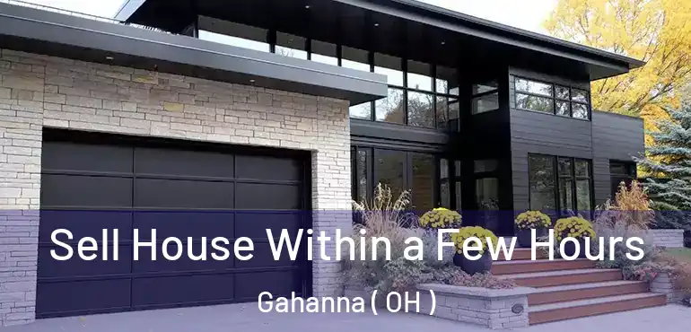  Sell House Within a Few Hours Gahanna ( OH )
