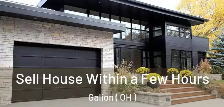  Sell House Within a Few Hours Galion ( OH )
