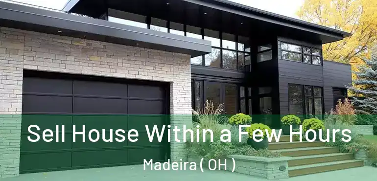  Sell House Within a Few Hours Madeira ( OH )