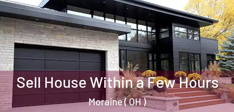  Sell House Within a Few Hours Moraine ( OH )